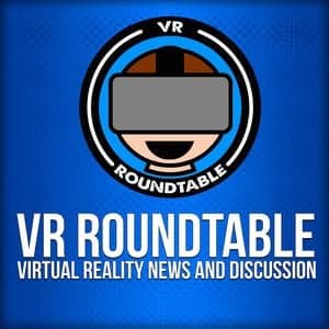 VR Roundtable - Virtual Reality Podcast
